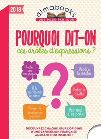 Almabook Pourquoi dit-on ces drôles d'expressions ?