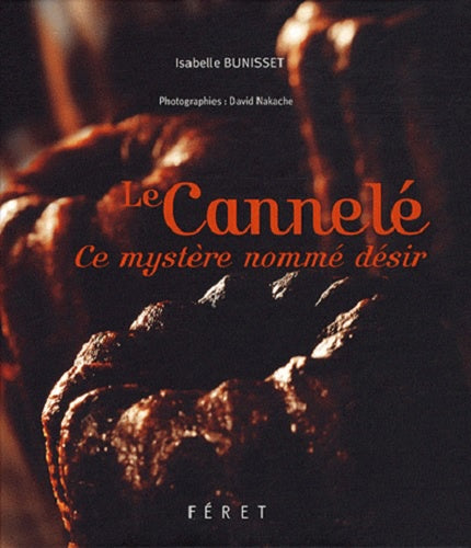 Le cannelé, ce mystère nommé désir