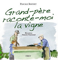 Grand-père raconte-moi la vigne