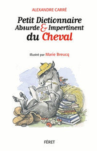 Petit dictionnaire absurde et impertinent du cheval
