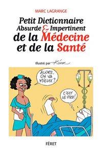 Petit dictionnaire absurde et impertinent de la médecine et