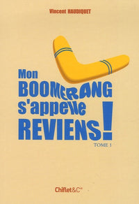 Mon boomerang s'appelle reviens T1
