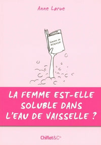 La femme est-elle soluble dans l'eau de vaisselle