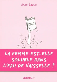 La femme est-elle soluble dans l'eau de vaisselle