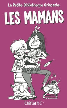 LA PETITE BIBLIOTHEQUE GRINCANTE LES MAMANS
