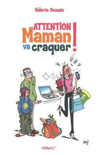 ATTENTION MAMAN VA CRAQUER !