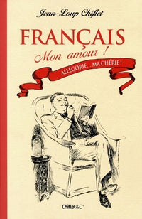Français mon amour T01 Allégorie... Ma chérie ! !