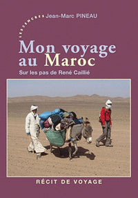 Mon voyage au Maroc: Sur les pas de René Caillié