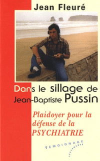dans le sillage de Jean-Baptiste Pussin: Plaidoyer pour la défense de la psychiatrie