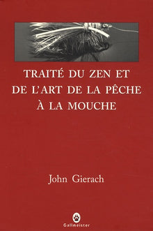 Traité du zen et de l'art de la pêche à la mouche