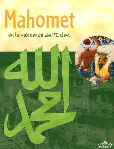 Mahomet: Ou la naissance de l'Islam