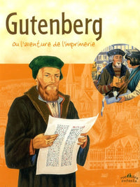 Gutenberg: Ou l'aventure de l'imprimerie