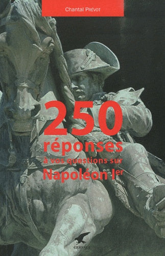 250 réponses à vos questions sur Napoléon Ier
