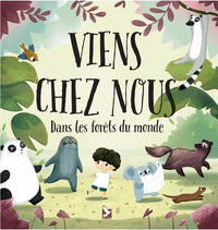 Viens chez nous dans les forêts du monde