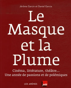 Le Masque et la Plume: Cinéma, littérature, théâtre... Une année de passions et de polémiques