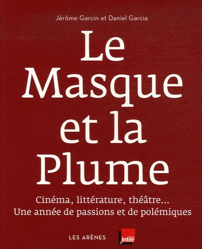 Le Masque et la Plume: Cinéma, littérature, théâtre... Une année de passions et de polémiques