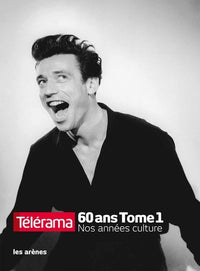 Télérama 60 ans: Nos années culture, Tome 1