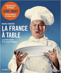 La France à table: La grande épopée de la cuisine française
