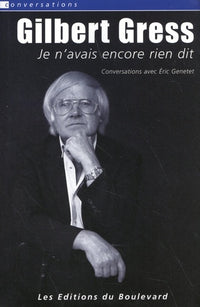 Je n'avais encore rien dit - Conversations avec Eric Genetet