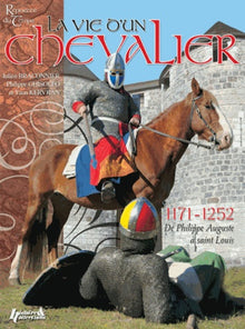 La vie d'un chevalier de 1171 à 1252 : De Philippe Auguste à Saint-Louis