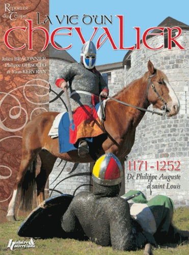 La vie d'un chevalier de 1171 à 1252 : De Philippe Auguste à Saint-Louis