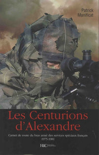 Les centurions d'Alexandre - Carnet de route du bras armé des services spéciaux français, 1975-1981