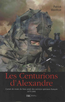 Les centurions d'Alexandre - Carnet de route du bras armé des services spéciaux français, 1975-1981