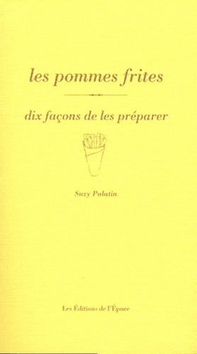 Les pommes frites, dix façons de les préparer