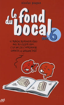 Le fond du bocal, Tome 6 :