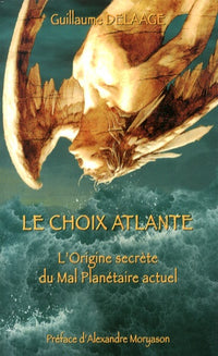 Le choix atlante ou origines secrètes du mal planétaire actuel