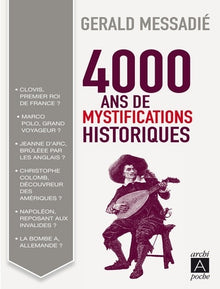 4 000 ans de mystifications historiques