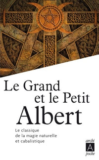 Le Grand et le Petit Albert: Admirables secrets de la magie naturelle et cabalistique
