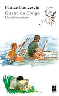 Quatre du Congo: L'expédition initiatique