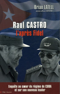 Raul Castro l'après Fidel