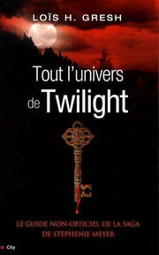 Tout l'univers de Twilight - Guide non officiel