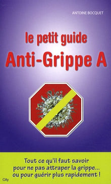 Le petit guide anti-grippe A
