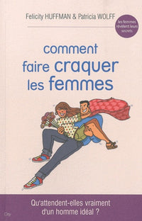 Comment faire craquer les femmes