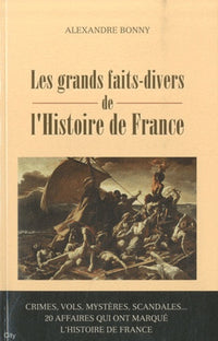 Les faits divers de l'histoire de France