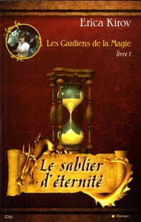 LES GARDIENS DE LA MAGIE LE SABLIER ETERNEL