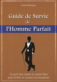 Le guide de survie de l'homme parfait