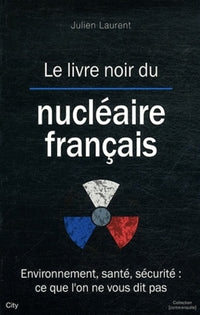 Le livre noir du nucléaire français