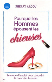 Pourquoi les hommes épousent les chieuses