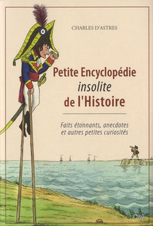 Petite encyclopédie insolite de l'histoire