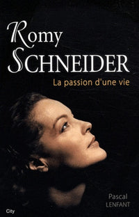 Romy Schneider la passion d'une vie