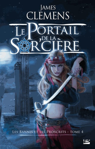 Les Bannis et les Proscrits, tome 4 : Le Portail de la Sor'cière