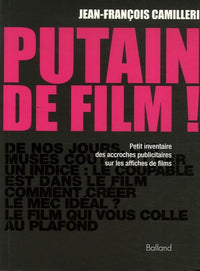 Putain de film !: Petit inventaire des accroches publicitaires sur les affiches de films