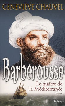 Barberousse : Le maître de la Méditerranée