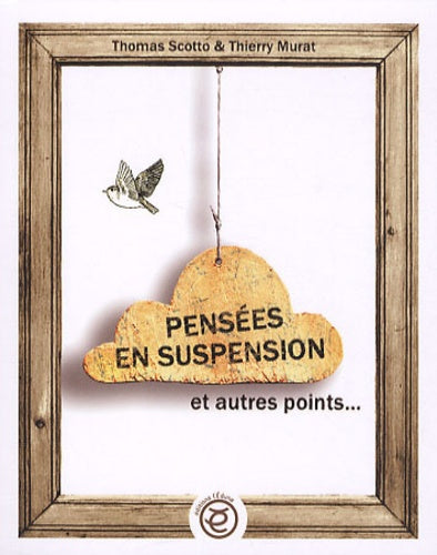 Pensées en suspension et autres points...