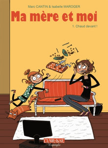 Ma mère et moi Tome 1 : Chaud devant !