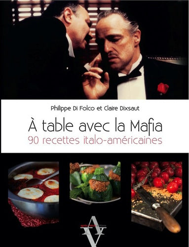 A table avec la Mafia: 90 recettes italo-américaines